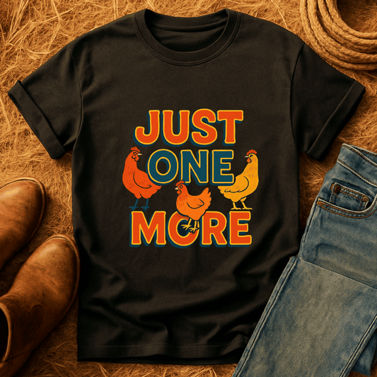 Just One More Chicken T-Shirt