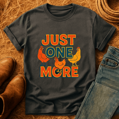 Just One More Chicken T-Shirt