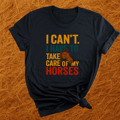Cant. Got My Horses T-Shirt