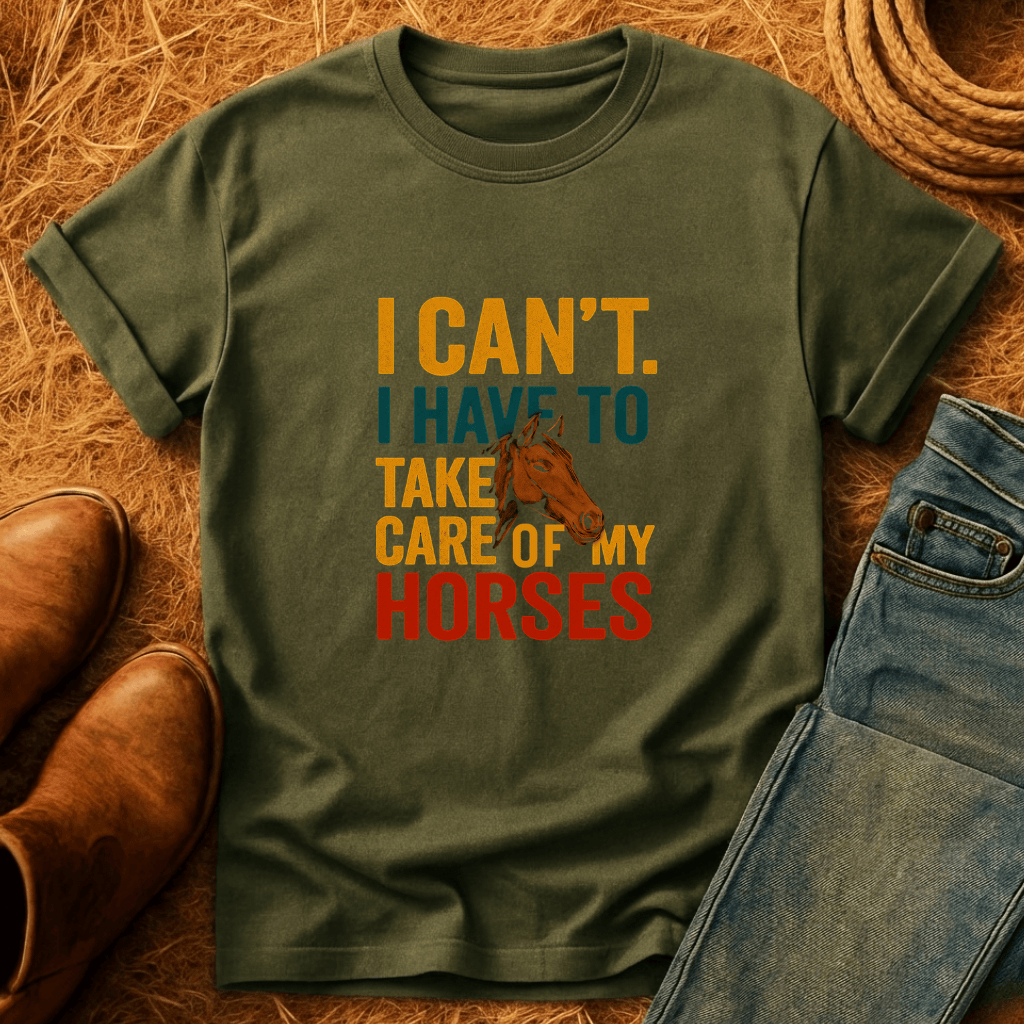 Cant. Got My Horses T-Shirt