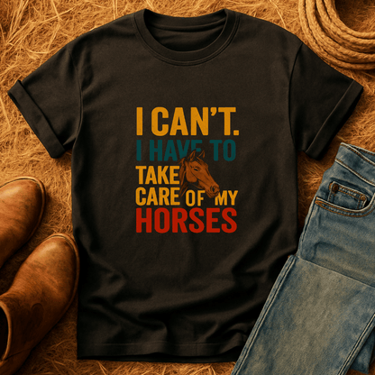 Cant. Got My Horses T-Shirt