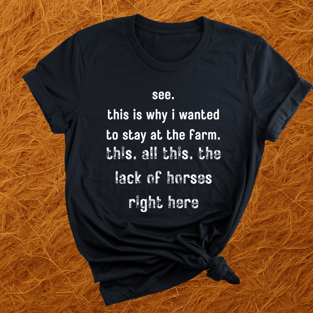 Horrible Lack Of Horses T-Shirt