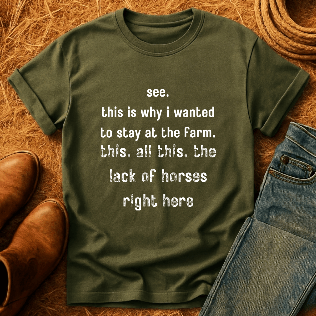 Horrible Lack Of Horses T-Shirt