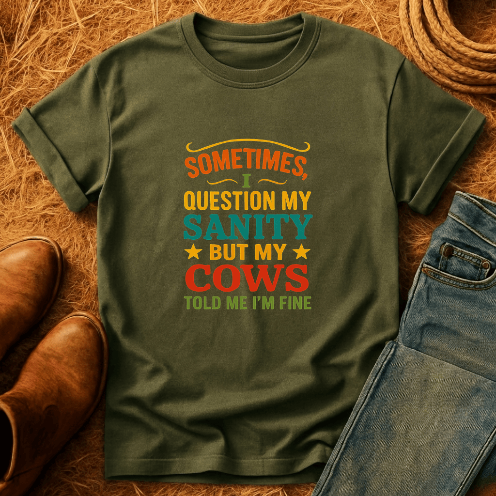 Cows Say I'm Sane T-Shirt