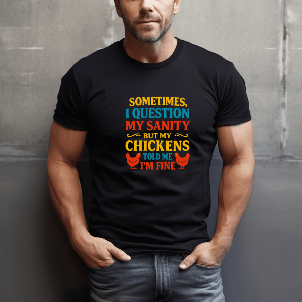 Chickens Say I'm Sane T-Shirt
