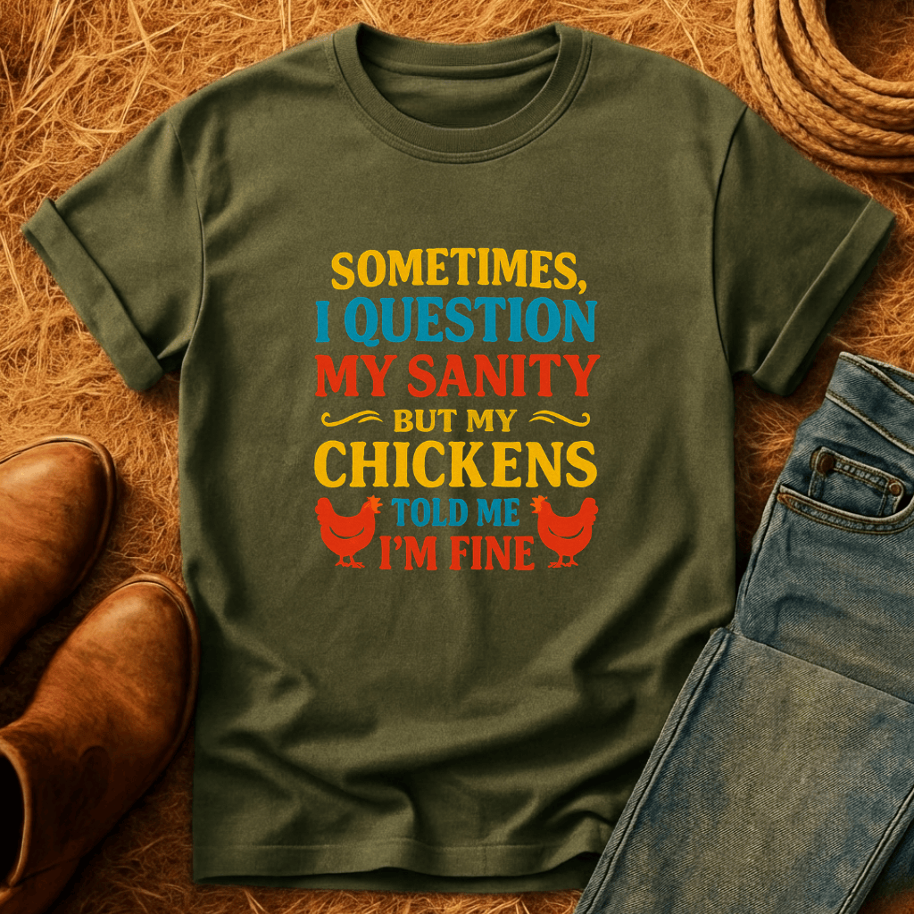 Chickens Say I'm Sane T-Shirt