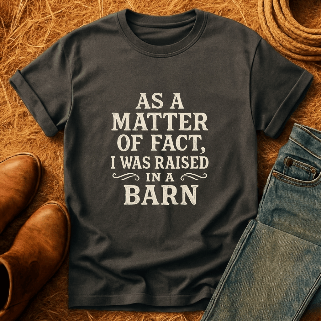 Raised In A Barn T-Shirt