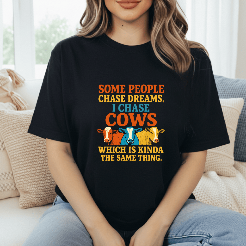 I Chase Cows T-Shirt