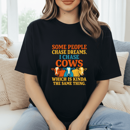 I Chase Cows T-Shirt
