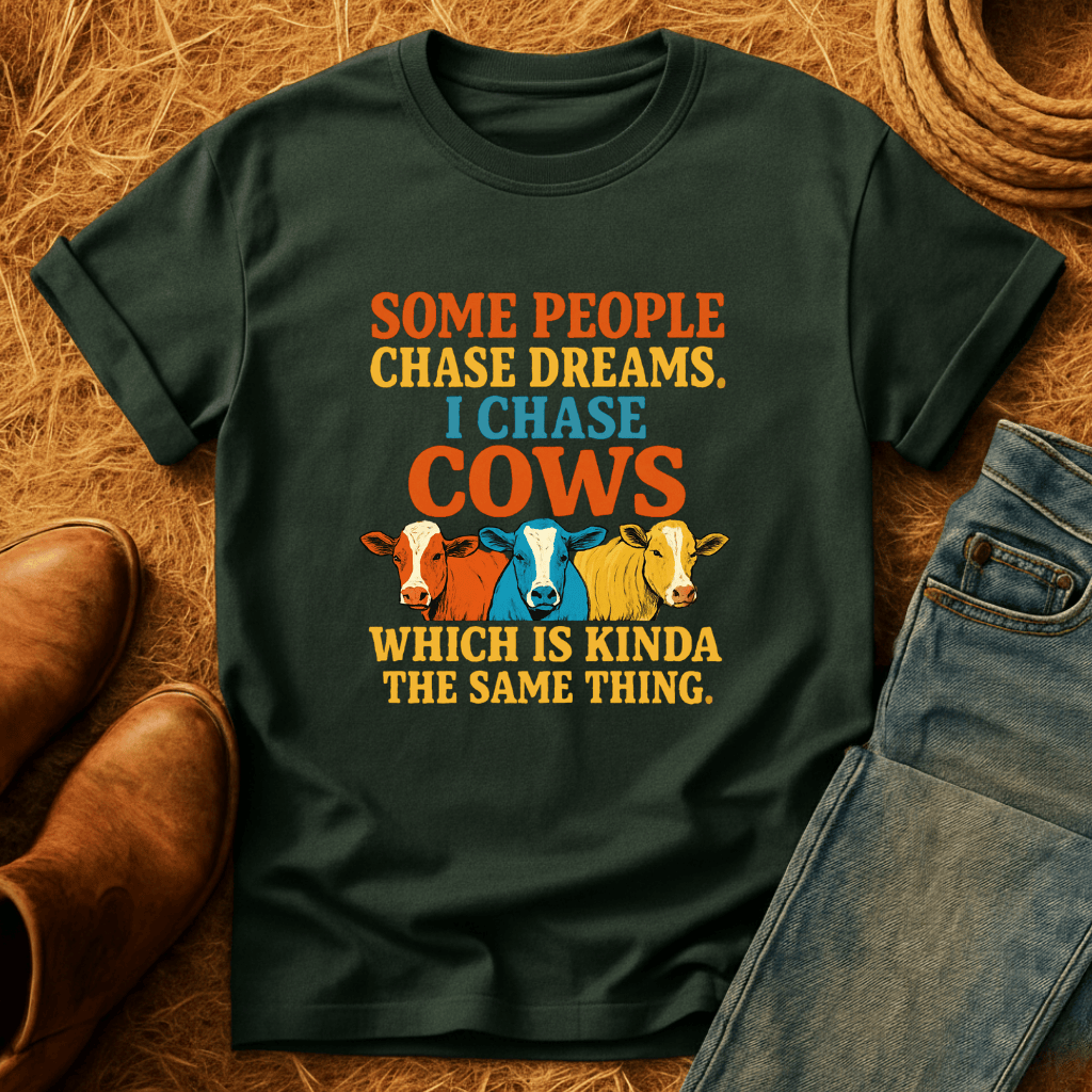 I Chase Cows T-Shirt