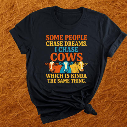 I Chase Cows T-Shirt