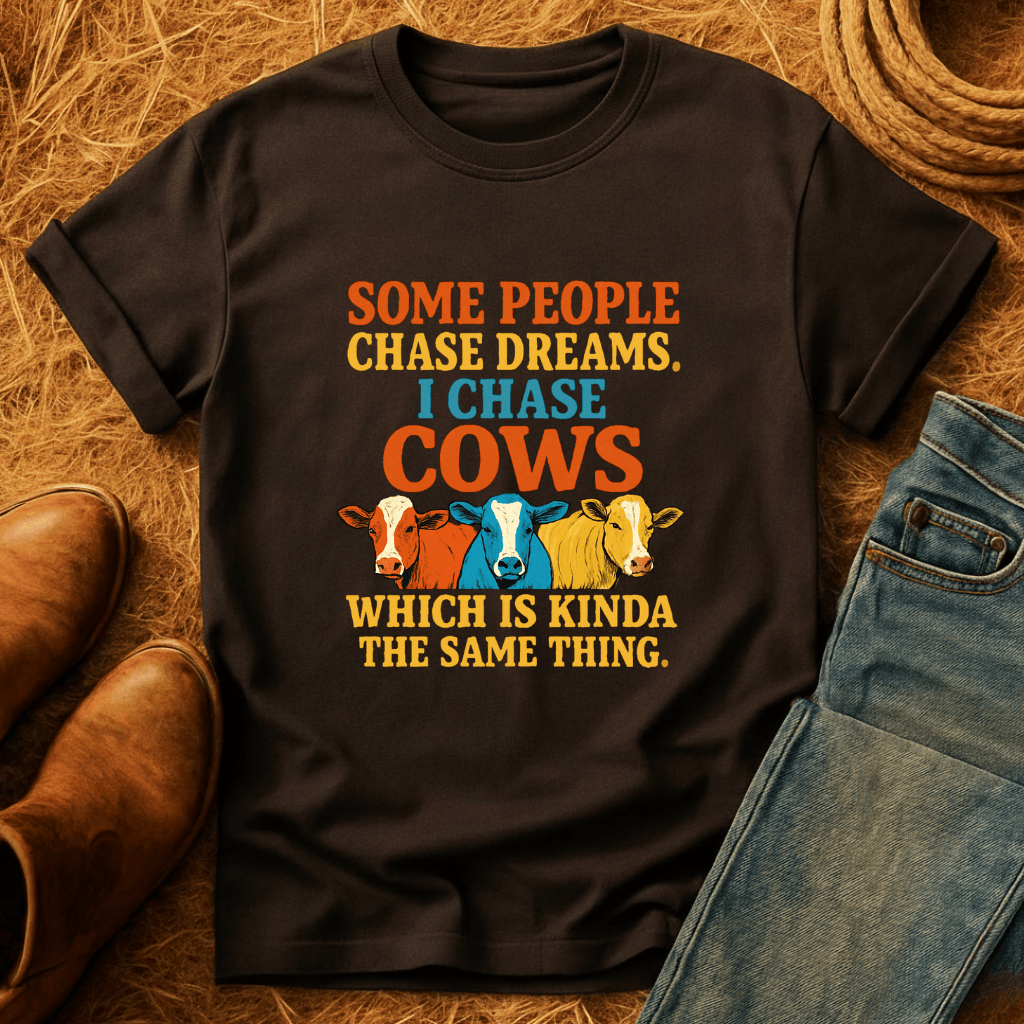 I Chase Cows T-Shirt