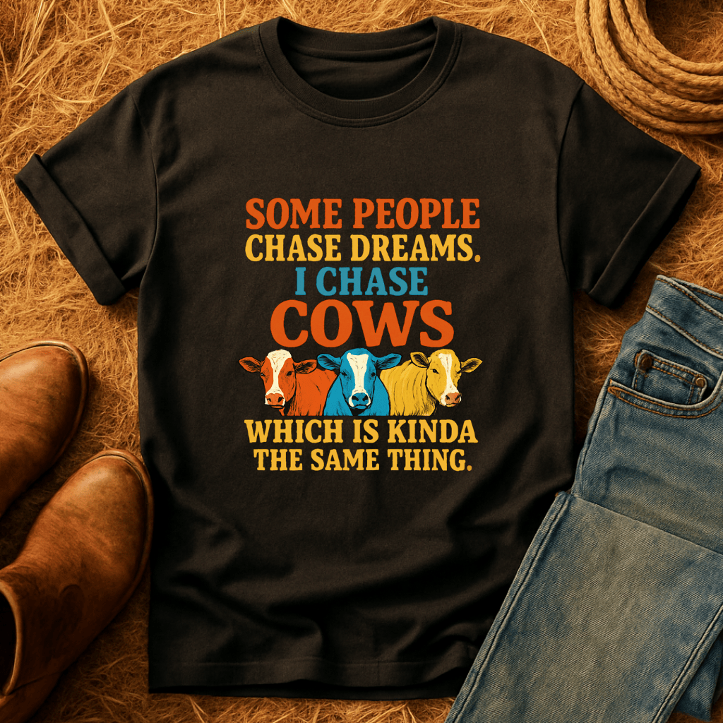 I Chase Cows T-Shirt