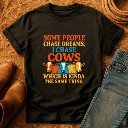 I Chase Cows T-Shirt
