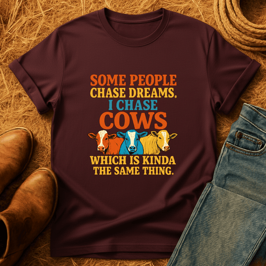 I Chase Cows T-Shirt