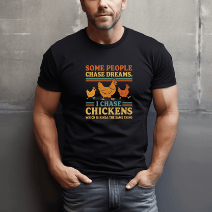 I Chase Chickens T-Shirt