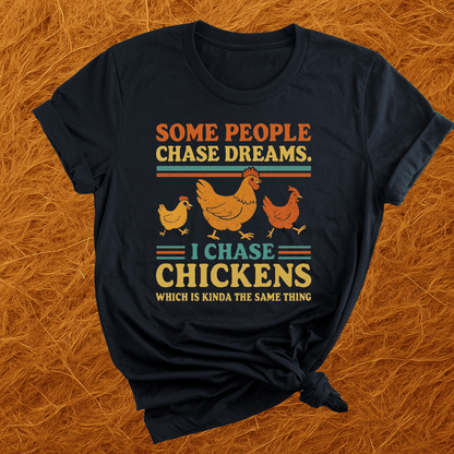 I Chase Chickens T-Shirt