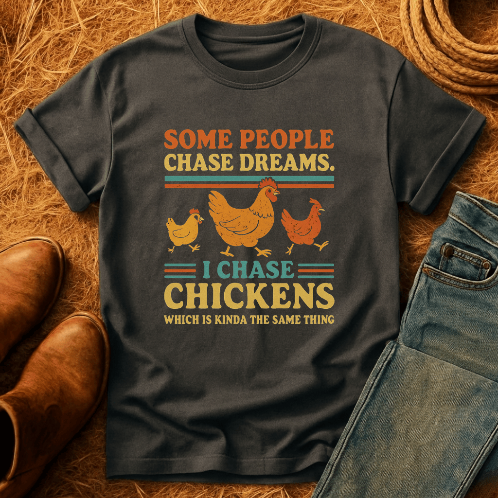 I Chase Chickens T-Shirt