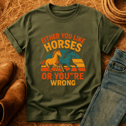 Horses Or You're Wrong T-Shirt
