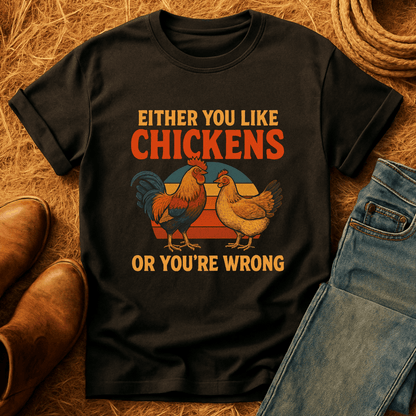 Chickens Or You're Wrong T-Shirt