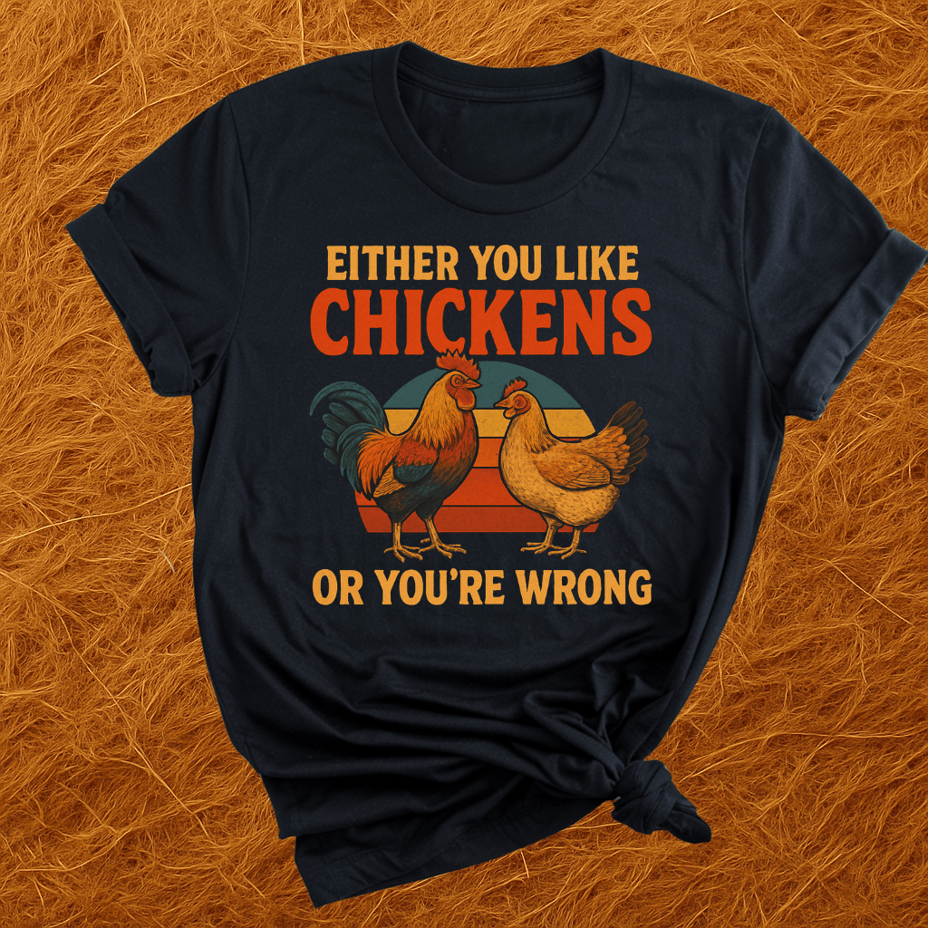 Chickens Or You're Wrong T-Shirt