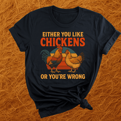 Chickens Or You're Wrong T-Shirt