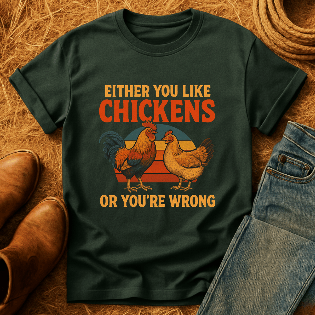 Chickens Or You're Wrong T-Shirt