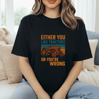 Tractors Or You're Wrong T-Shirt