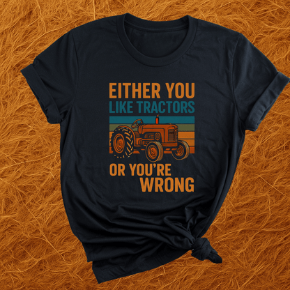 Tractors Or You're Wrong T-Shirt