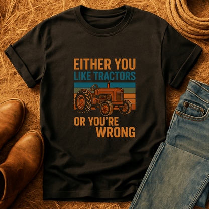 Tractors Or You're Wrong T-Shirt