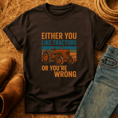 Tractors Or You're Wrong T-Shirt