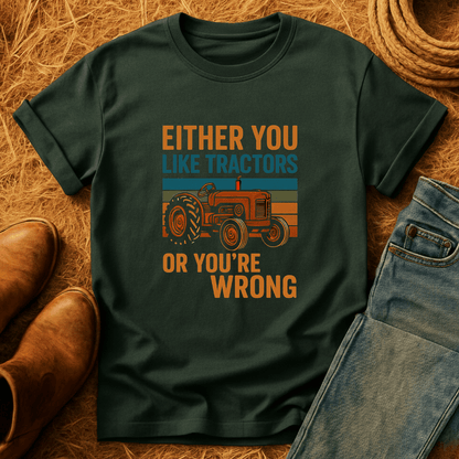 Tractors Or You're Wrong T-Shirt