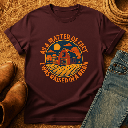 Raised In A Barn T-Shirt