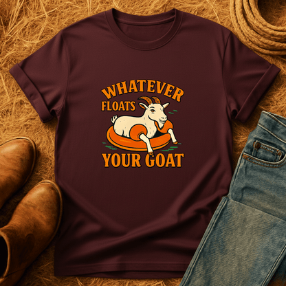 Whatever Floats Your Goat T-Shirt