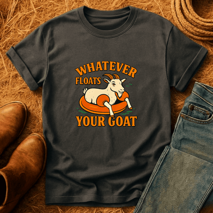 Whatever Floats Your Goat T-Shirt