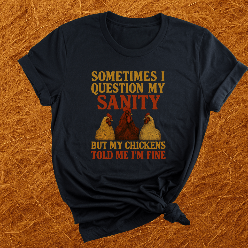 Chickens Say I'm Sane T-Shirt