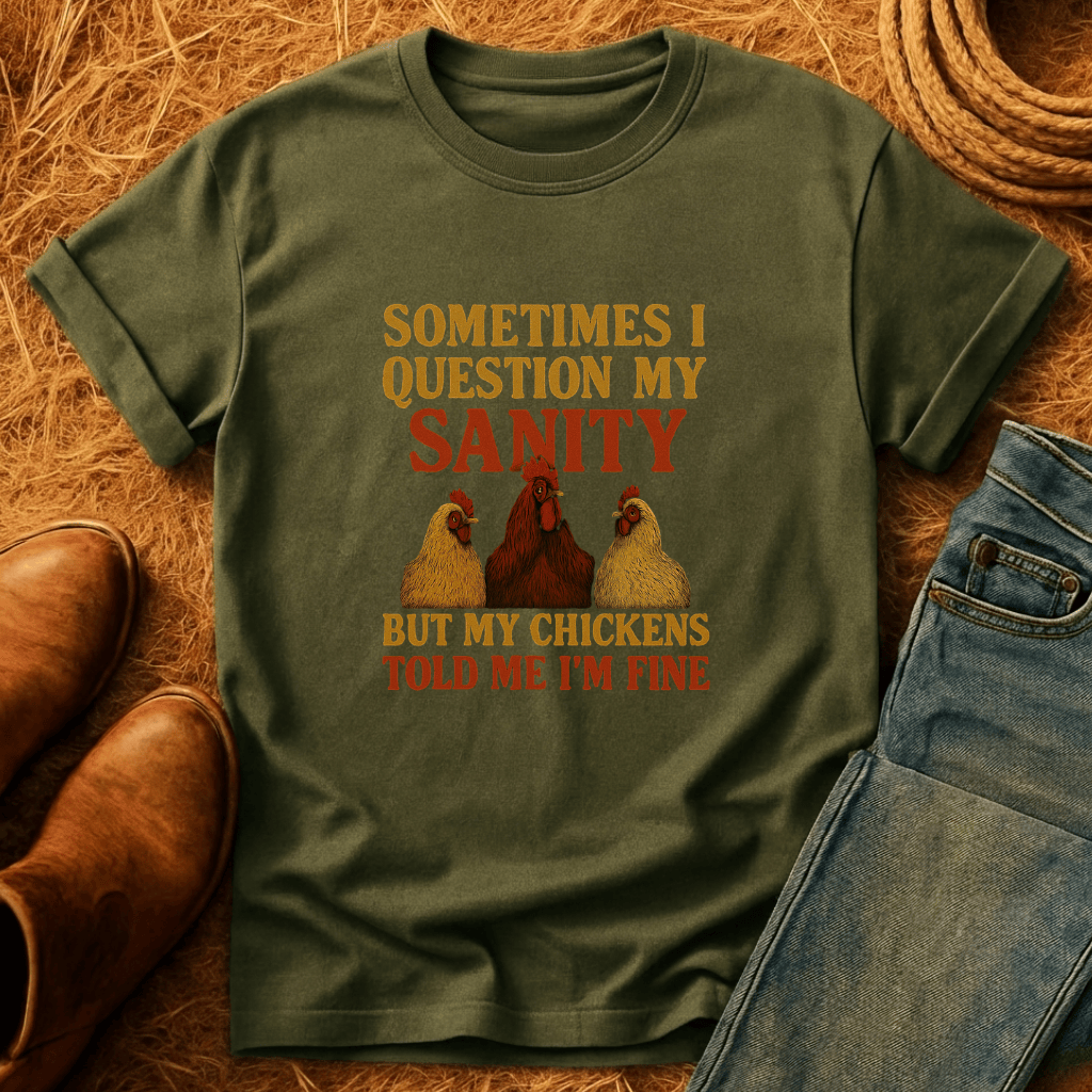 Chickens Say I'm Sane T-Shirt
