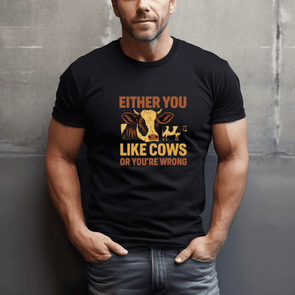 Cows Or You're Wrong T-Shirt