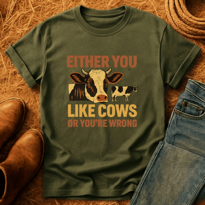 Cows Or You're Wrong T-Shirt