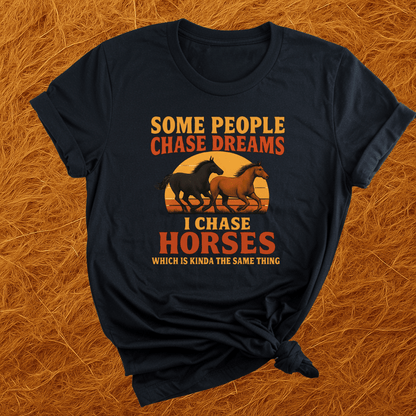 I Chase Horses T-Shirt