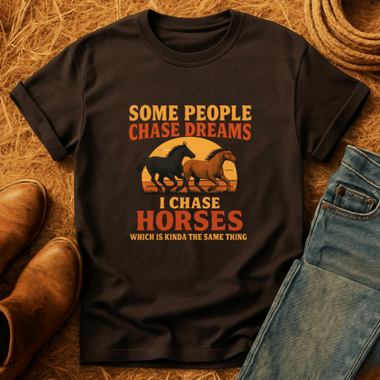 I Chase Horses T-Shirt