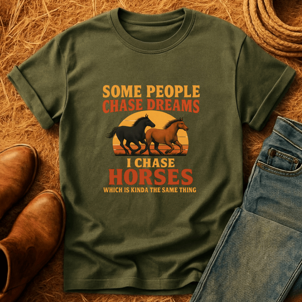 I Chase Horses T-Shirt