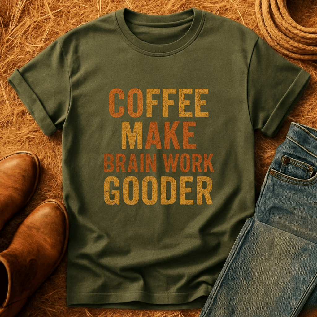 Coffee Make Brain Gooder T-Shirt