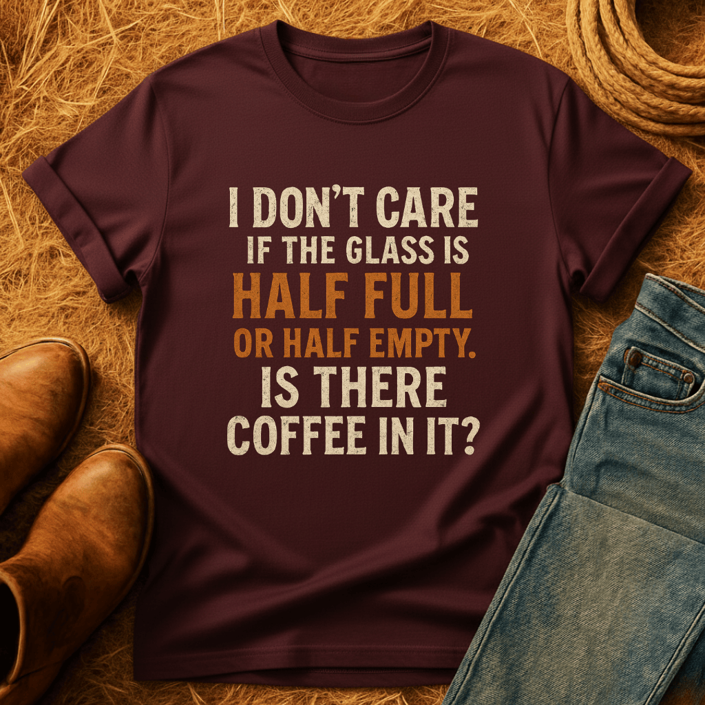 Glass Half Full Coffee T-Shirt