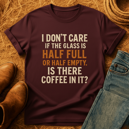 Glass Half Full Coffee T-Shirt