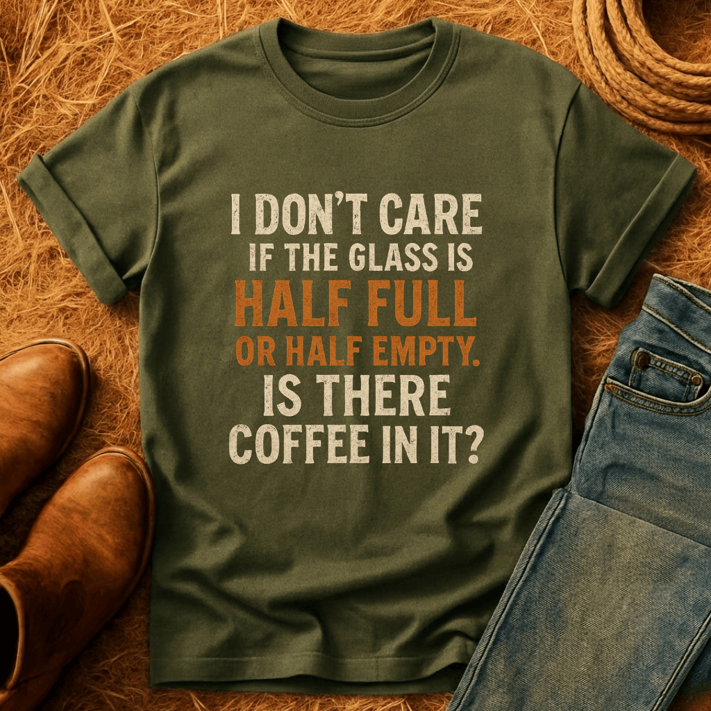 Glass Half Full Coffee T-Shirt