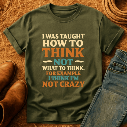 Thinking Im Not Crazy T-Shirt