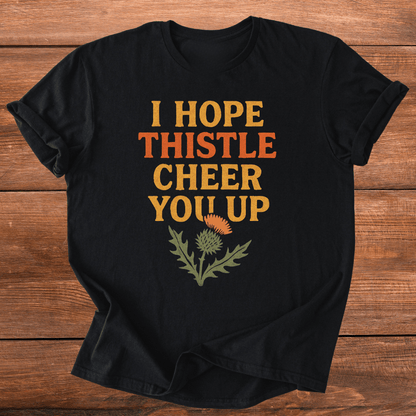 Thistle Cheer You Up T-Shirt