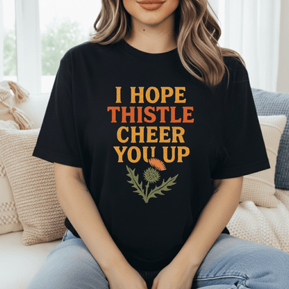 Thistle Cheer You Up T-Shirt