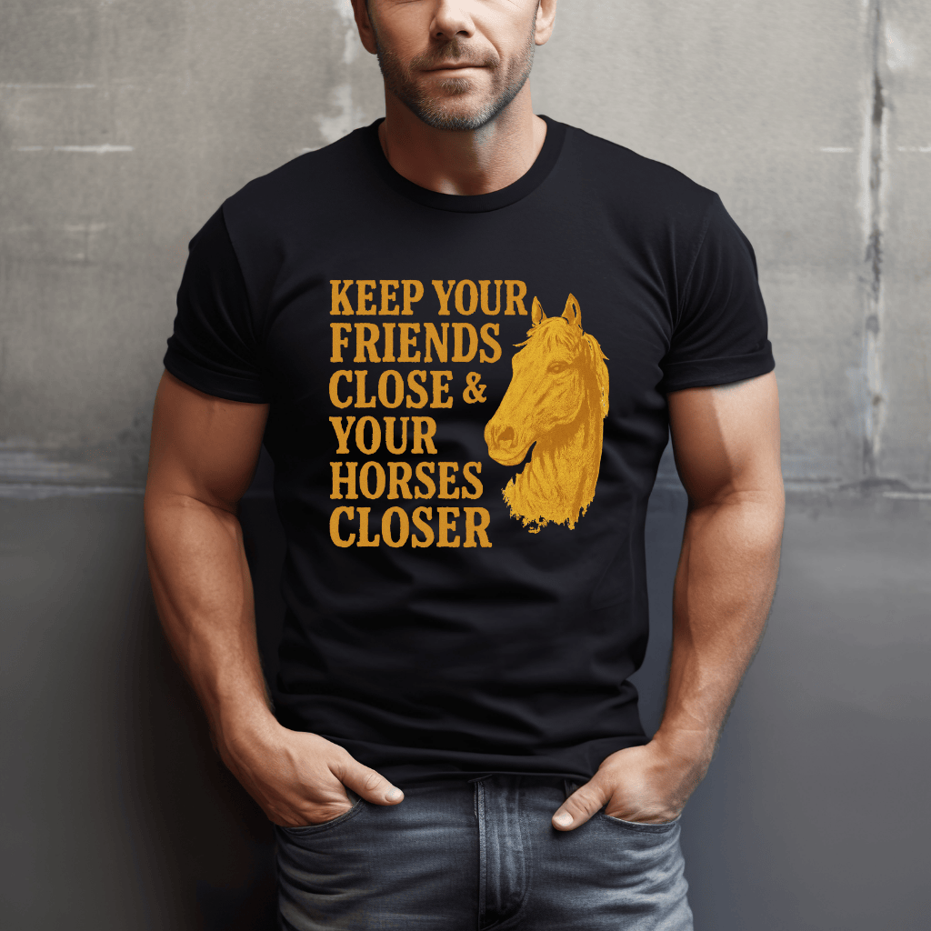 Keep Your Horses Close T-Shirt